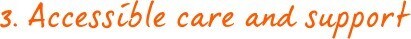 Accessible care and support Accessible care and support