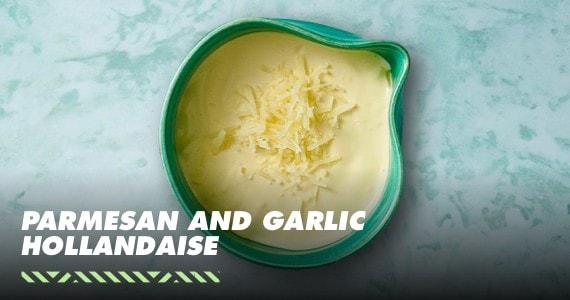 Parmesan and Garlic Hollandaise
