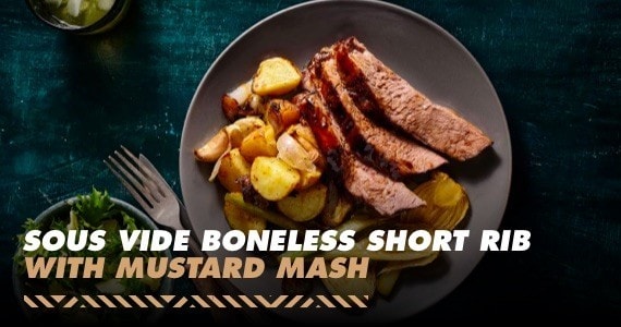 Sous Vide Boneless Short Rib with Mustard Mash