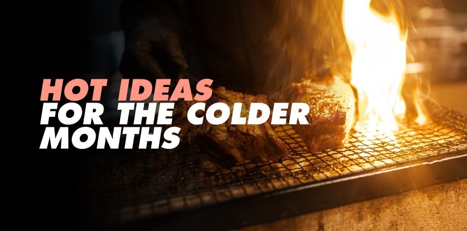 Hot ideas for the colder months