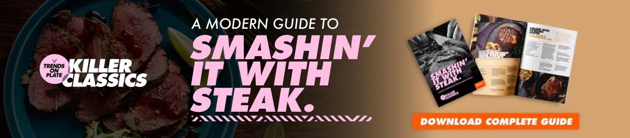 A Modern Guide to Smashin’ it with Steak A Modern Guide to Smashin’ it with Steak