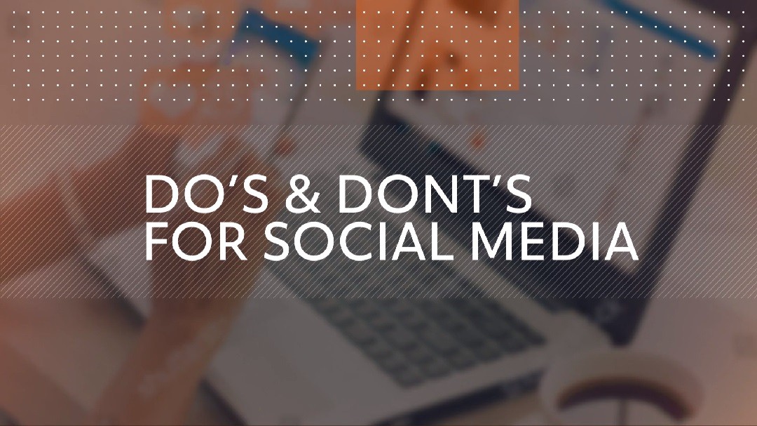 Do’s and donts' for social media
