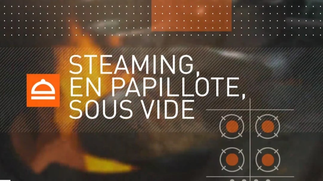 Steaming, En Papillote, Sous Vide