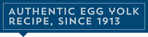 Authentic egg yolk recipe, since 1913 Authentic egg yolk recipe, since 1913