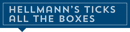 Hellmann’s ticks all the boxes Hellmann’s ticks all the boxes