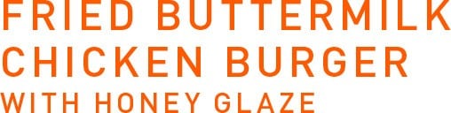 Fried Buttermilk Chicken Burger with Honey Glaze